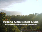 Pesona Alam Resort & Spa, Pesona Keindahan Tanah Pasundan
